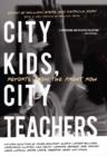 City Kids, City Teachers : Reports from the Front Row - Book
