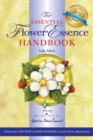 The Essential Flower Essence Handbook - Revised Edition : Featuring the Original Spirit-in-Nature Essences Chosen by Doctors Across Borders to Train Their Physicians - Book