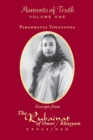 Moments of Truth, Volume One : Excerpts from the Rubaiyat of Omar Khayyam Explained - Book