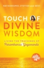 Touch of Divine Wisdom : Living the Teachings of Paramhansa Yogananda - Book
