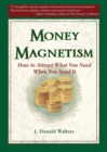 Money Magnetism : How to Attract What You Need When You Need it - Book