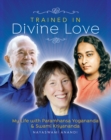 Trained In Divine Love : My Life with Paramhansa Yogananda and Swami Kriyananda - eBook