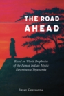 The Road Ahead : Based on World Prophecies of the Famed Indian Mystic Paramhansa Yogananda - eBook