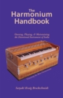The Harmonium Handbook : Owning, Playing, and Maintaining the Devotional Instrument of India - eBook