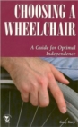 Choosing a Wheelchair : A Guide for Optimal Independence - Book