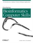 Developing Bioinformatics Computer Skills : An Introduction to Software Tools for Biological Application - Book