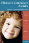 Obsessive-compulsive Disorder : Help for Children and Adolescents - Book