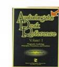 Audiologists' Desk Reference Volume I : Diagnostic Audiology Principles Procedures and Protocols - Book