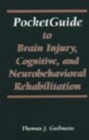Pocketguide to Brain Injury, Cognitive and Neuro-Behavioral Rehabilitation - Book