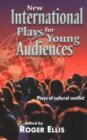 New International Plays for Young Audiences : Plays of Cultural Conflict - Book