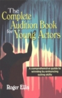 Complete Audition Book for Young Actors : A Comprehensive Guide to Winning by Enhancing Acting Skills - Book