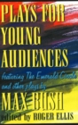 Plays for Young Audiences, 2nd Edition : Featuring the Emerald Circle & Other Plays by Max Bush - Book