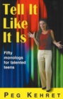 Tell It Like It Is : Fifty Monologs For Talented Teens - Book