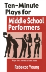 Ten-Minute Plays for Middle School Performers : Plays for a Variety of Cast Sizes - Book