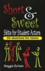 Short & Sweet Skits for Student Actors : 55 Sketches for Teens - Book