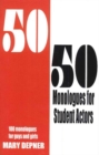 50/50 Monologues for Student Actors : 100 Monologues for Guys & Girls - Book