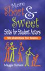 More Short & Sweet Skits for Student Actors : Fifty Sketches for Teens - Book