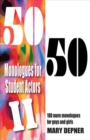 50/50 Monologues for Student Actors II : 100 More Monologues for Guys & Girls - Book
