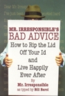 Mr. Irresponsible's Bad Advice : How to Rip the Lid Off Your Id and Live Happily Ever After - Book