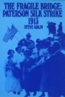 The Fragile Bridge : Paterson Silk Strike, 1913 - Book