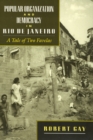 Popular Organization and Democracy in Rio De Janeiro : A Tale of Two Favelas - Book