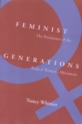 Feminist Generations : The Persistence of the Radical Women's Movement - Book