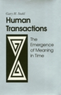 Human Transactions : The Emergence of Meaning In Time - Book