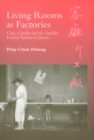 Living Rooms as Factories : Class, Gender, and the Satelite Factory System in Taiwan - Book