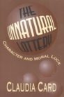The Unnatural Lottery : Character and Moral Luck - Book
