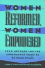 Women Reformed, Women Empowered : Poor Mothers and the Endangered Promise of Head Start - Book