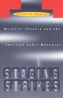 Staging Strikes : Workers' Theatre and the American Labor Movement - Book