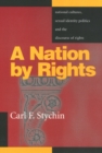 A Nation by Rights : National Cultures, Sexual Identity Politics, and the Discourse of Rights - Book