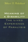 Meaning Of A Disability: The Lived Experience of Paralysis - Book
