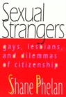 Sexual Strangers : Gays, Lesbians, and Dilemmas of Citizenship - Book