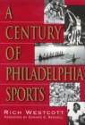 Century Of Philadelphia Sports - Book