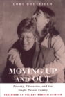 Moving Up And Out : Poverty, Education & Single Parent Family - Book