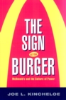 The Sign of the Burger : Mcdonald'S And The Culture Of Power - Book