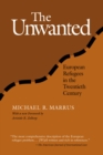 The Unwanted : European Refugees From 1St World War - Book