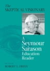 Skeptical Visionary : A Seymour Sarason Educational Reader - Book