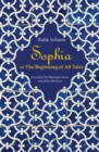 Sophia : Or the Beginning of All Tales - Book