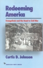 Redeeming America : Evangelicals and the Road to Civil War - Book