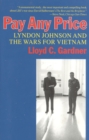 Pay Any Price : Lyndon Johnson and the Wars for Vietnam - Book