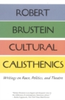 Cultural Calisthenics : Writings on Race, Politics, and Theatre - Book