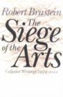 The Siege of the Arts : Collected Writings 1994-2001 - Book