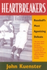 Heartbreakers : Baseball's Most Agonizing Defeats - Book