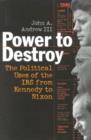 Power to Destroy : The Political Uses of the IRS from Kennedy to Nixon - Book