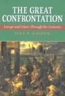 The Great Confrontation : Europe and Islam through the Centuries - Book