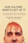 Our Culture, What's Left of It : The Mandarins and the Masses - Book