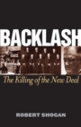 Backlash : The Killing of the New Deal - Book