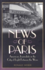 News of Paris : American Journalists in the City of Light Between the Wars - Book